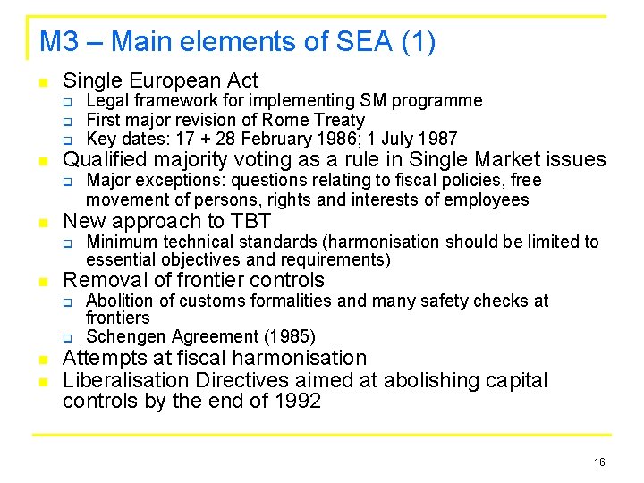 M 3 – Main elements of SEA (1) n Single European Act q q