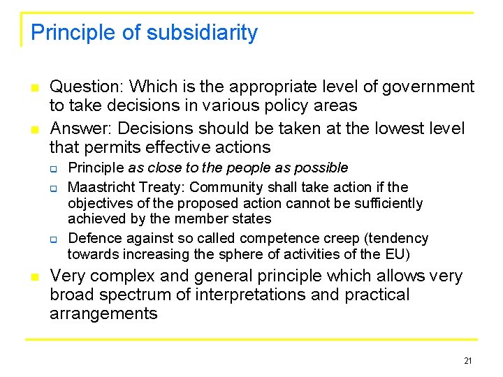Principle of subsidiarity n n Question: Which is the appropriate level of government to