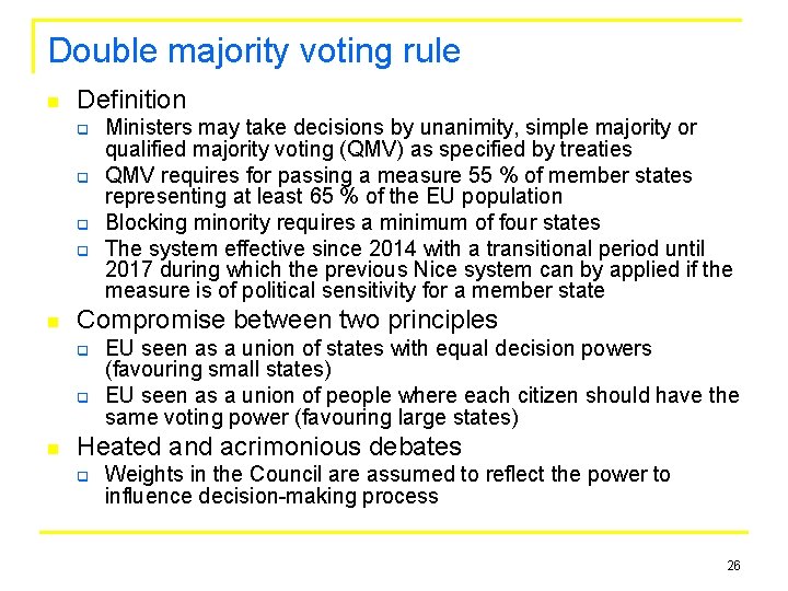 Double majority voting rule n Definition q q n Compromise between two principles q