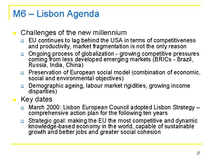 M 6 – Lisbon Agenda n Challenges of the new millennium q q n