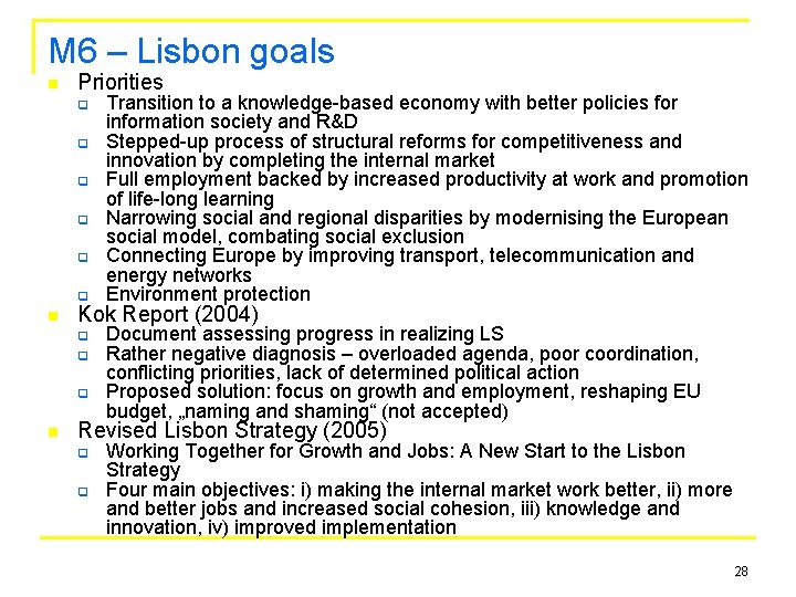 M 6 – Lisbon goals n Priorities q q q n Kok Report (2004)
