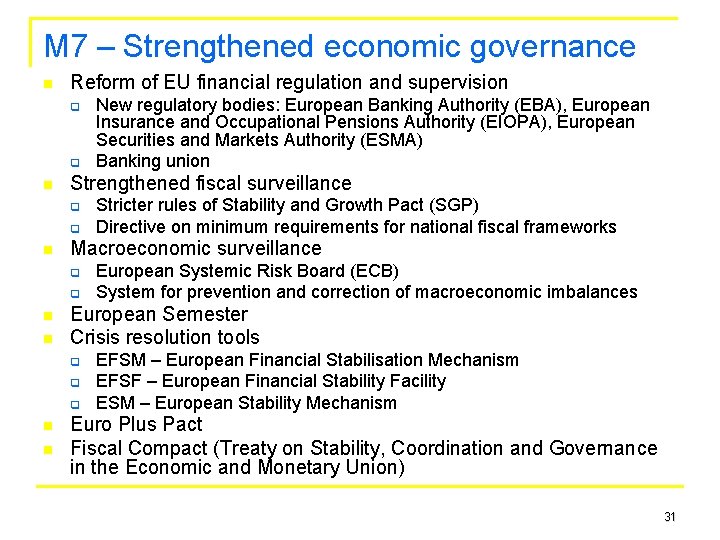 M 7 – Strengthened economic governance n Reform of EU financial regulation and supervision