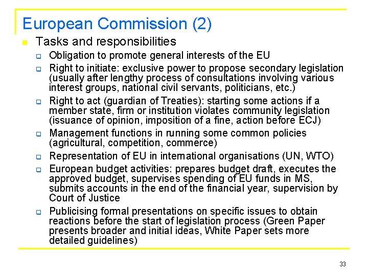 European Commission (2) n Tasks and responsibilities q q q q Obligation to promote