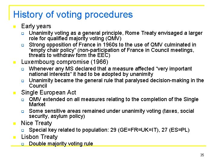 History of voting procedures n Early years q q n Luxembourg compromise (1966) q