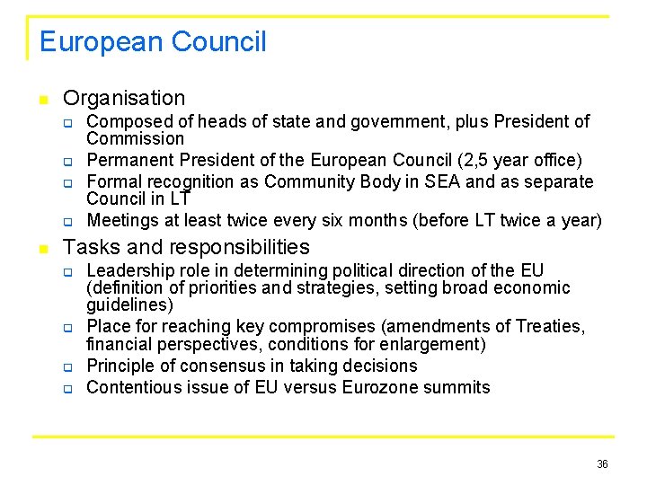 European Council n Organisation q q n Composed of heads of state and government,
