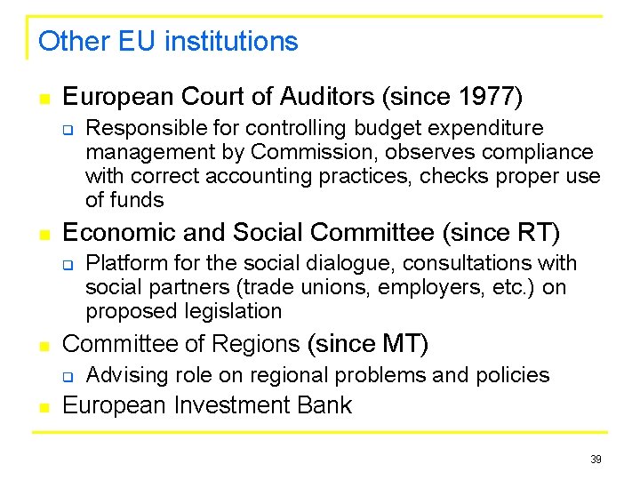 Other EU institutions n European Court of Auditors (since 1977) q n Economic and