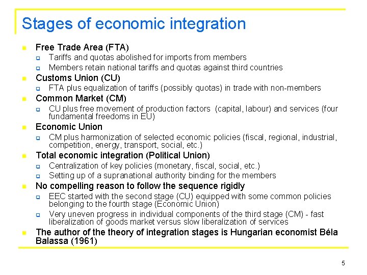 Stages of economic integration n Free Trade Area (FTA) q q n Customs Union