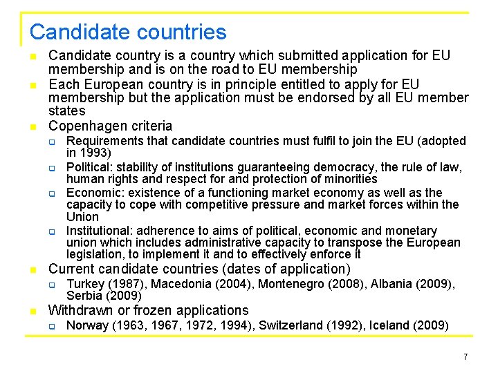 Candidate countries n n n Candidate country is a country which submitted application for