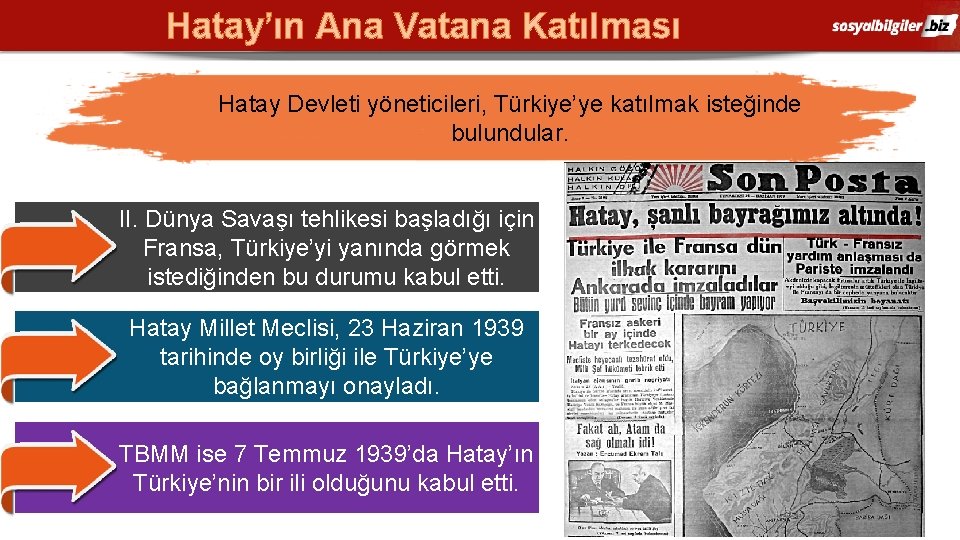 Hatay’ın Ana Vatana Katılması Hatay Devleti yöneticileri, Türkiye’ye katılmak isteğinde bulundular. II. Dünya Savaşı