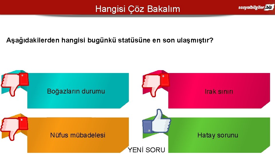 Hangisi Çöz Bakalım Aşağıdakilerden hangisi bugünkü statüsüne en son ulaşmıştır? A C Boğazların durumu