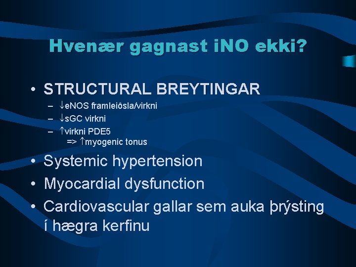 Hvenær gagnast i. NO ekki? • STRUCTURAL BREYTINGAR – e. NOS framleiðsla/virkni – s.