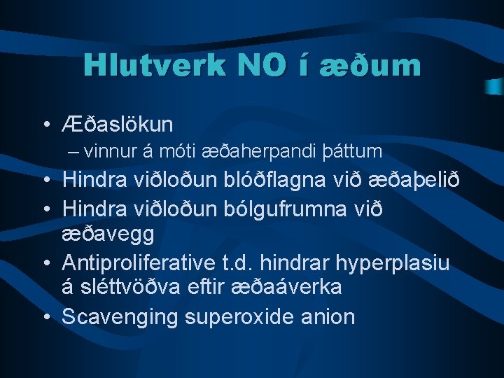 Hlutverk NO í æðum • Æðaslökun – vinnur á móti æðaherpandi þáttum • Hindra