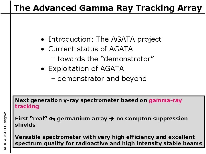 The Advanced Gamma Ray Tracking Array • Introduction: The AGATA project • Current status