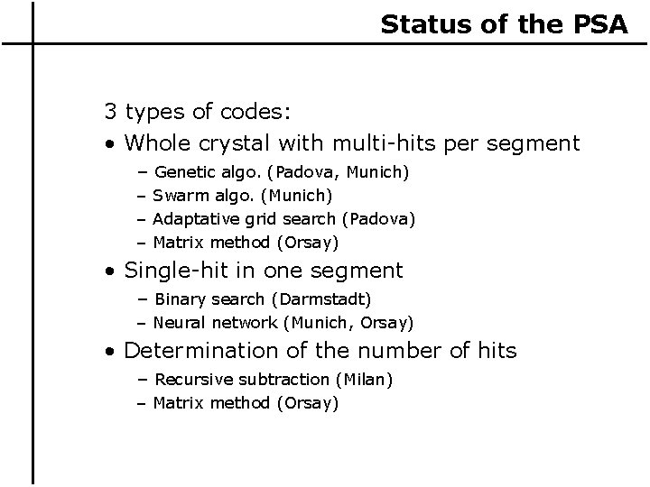 Status of the PSA 3 types of codes: • Whole crystal with multi-hits per