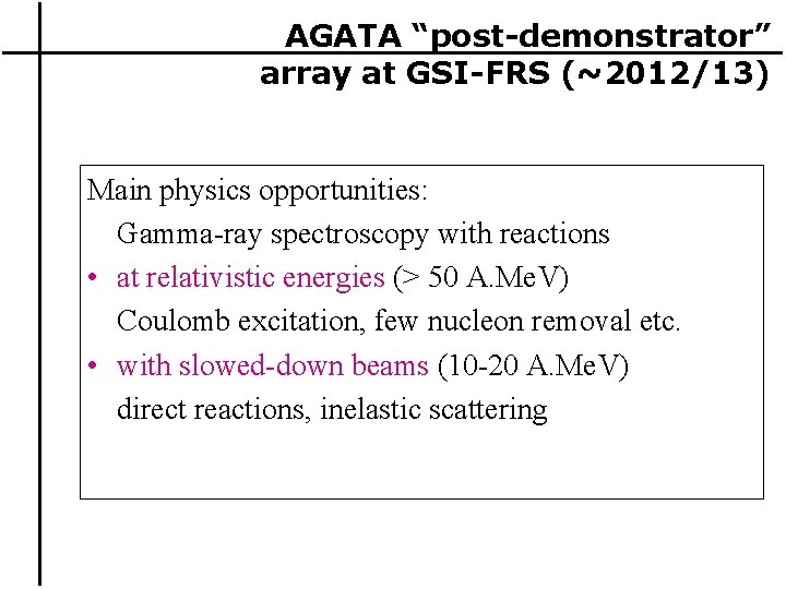 AGATA “post-demonstrator” array at GSI-FRS (~2012/13) Main physics opportunities: Gamma-ray spectroscopy with reactions •