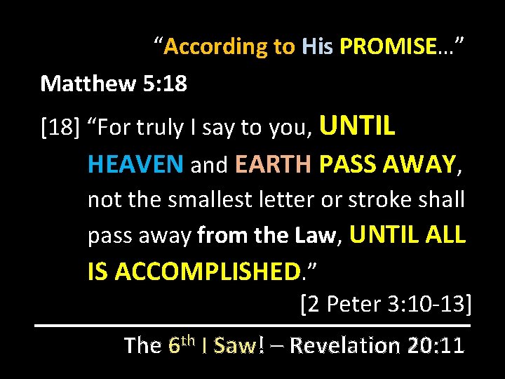 “According to His PROMISE…” Matthew 5: 18 [18] “For truly I say to you,