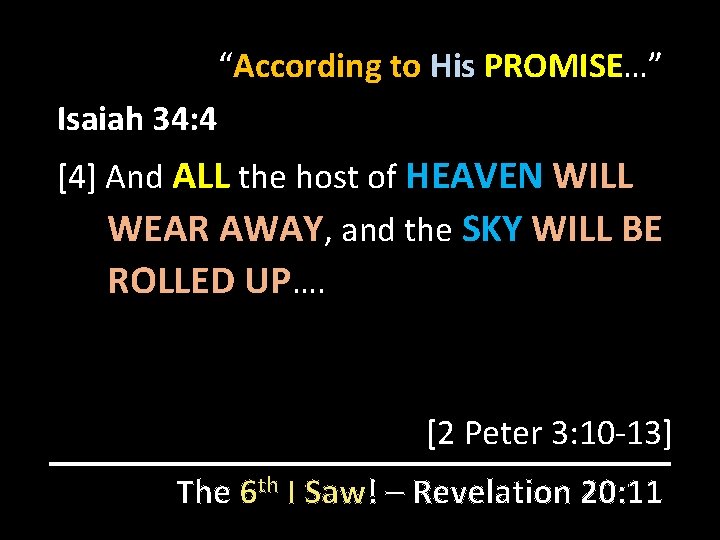 “According to His PROMISE…” Isaiah 34: 4 [4] And ALL the host of HEAVEN
