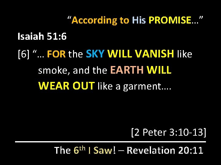 “According to His PROMISE…” Isaiah 51: 6 [6] “… FOR the SKY WILL VANISH