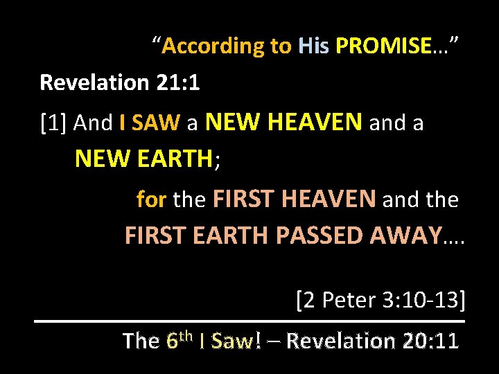 “According to His PROMISE…” Revelation 21: 1 [1] And I SAW a NEW HEAVEN