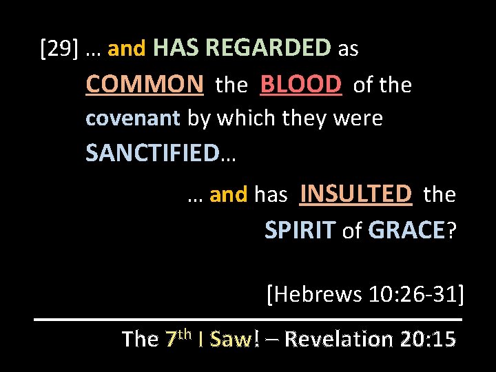 [29] … and HAS REGARDED as COMMON the BLOOD of the covenant by which