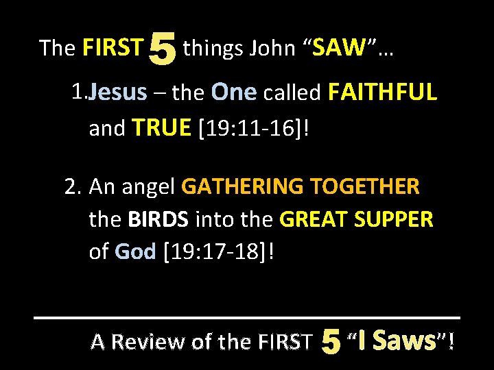 The FIRST 5 things John “SAW”… 1. Jesus – the One called FAITHFUL 1.