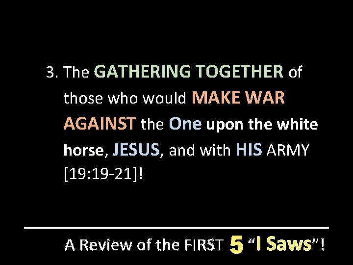 3. The GATHERING TOGETHER of those who would MAKE WAR AGAINST the One upon