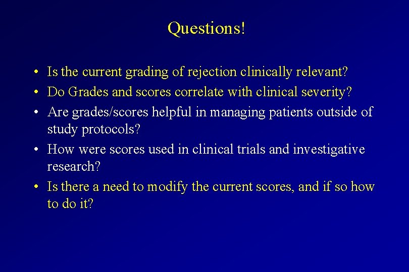 Questions! • Is the current grading of rejection clinically relevant? • Do Grades and