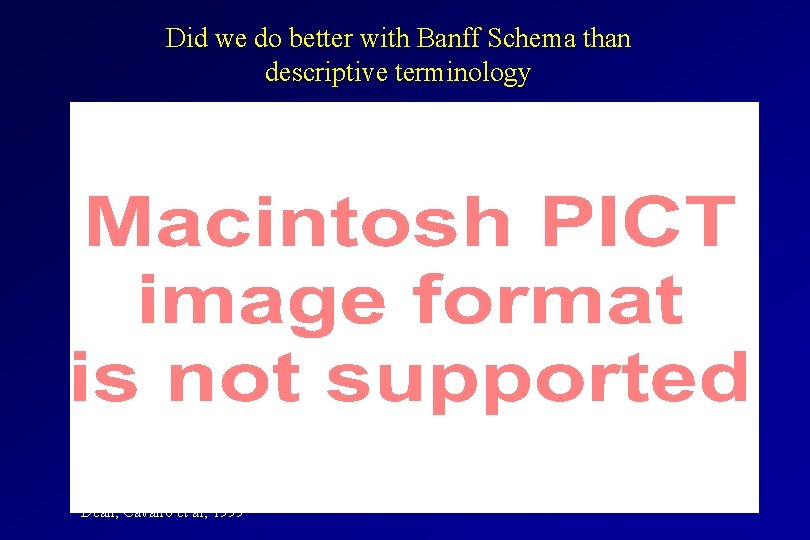 Did we do better with Banff Schema than descriptive terminology Dean, Cavallo et al;