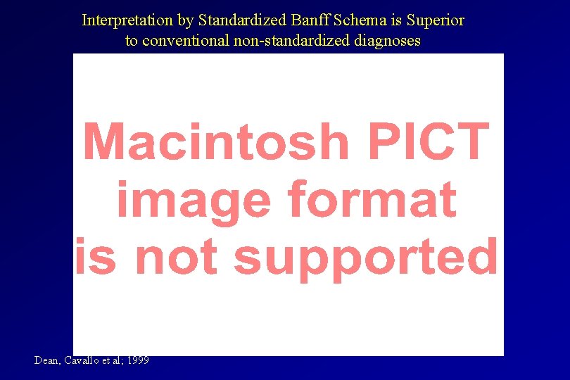 Interpretation by Standardized Banff Schema is Superior to conventional non-standardized diagnoses Over-read: lower scores