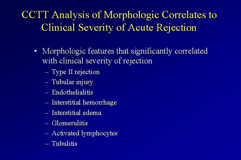 CCTT Analysis of Morphologic Correlates to Clinical Severity of Acute Rejection • Morphologic features CCTT Analysis of Morphologic Correlates to Clinical Severity of Acute Rejection • Morphologic features