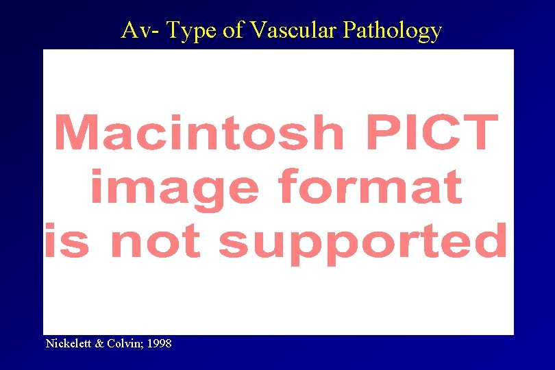 Av- Type of Vascular Pathology Nickelett & Colvin; 1998 