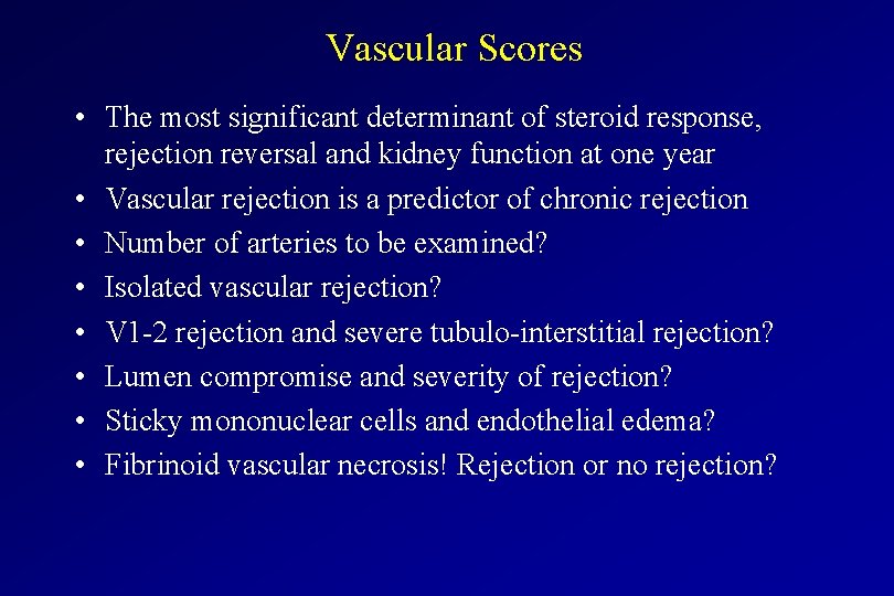 Vascular Scores • The most significant determinant of steroid response, rejection reversal and kidney