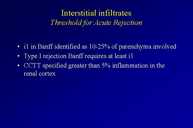 Interstitial infiltrates Threshold for Acute Rejection • i 1 in Banff identified as 10