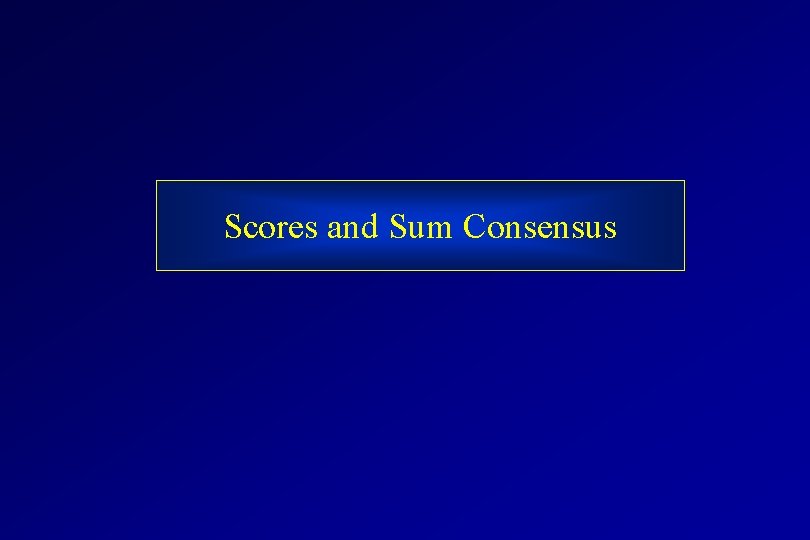 Scores and Sum Consensus 