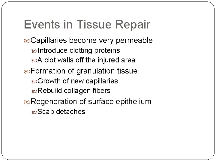 Events in Tissue Repair Capillaries become very permeable Introduce clotting proteins A clot walls