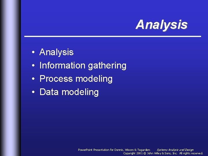 Analysis • • Analysis Information gathering Process modeling Data modeling Power. Point Presentation for