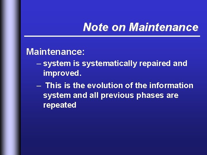 Note on Maintenance: – system is systematically repaired and improved. – This is the