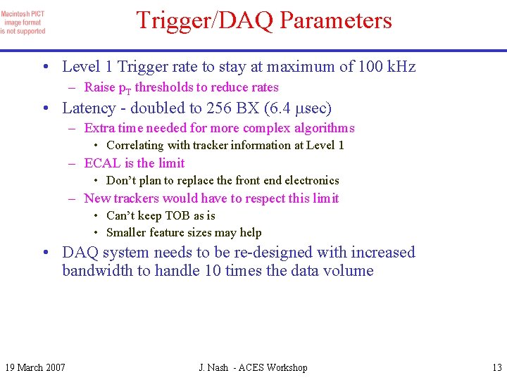 Trigger/DAQ Parameters • Level 1 Trigger rate to stay at maximum of 100 k.