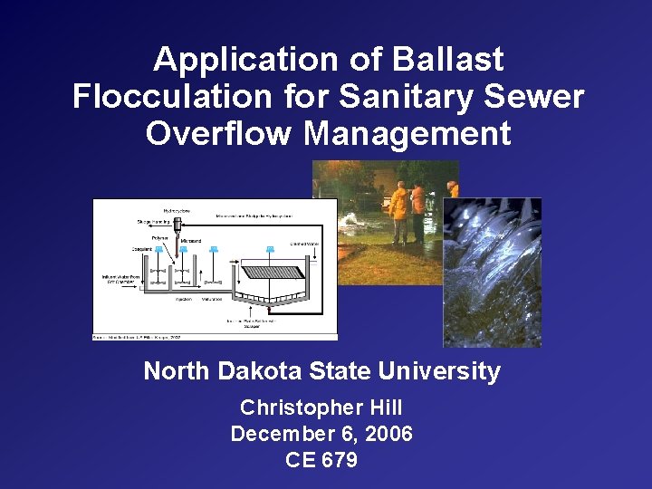 Application of Ballast Flocculation for Sanitary Sewer Overflow Management North Dakota State University Christopher