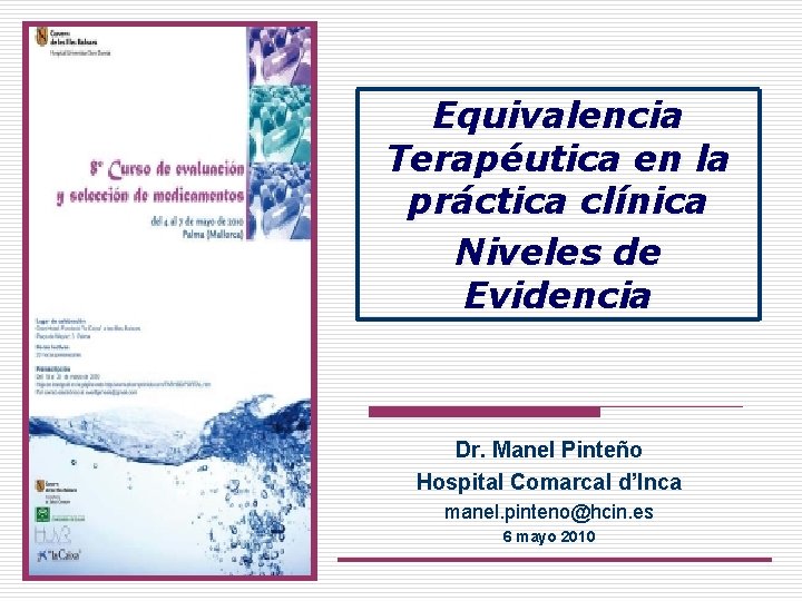 Equivalencia Terapéutica en la práctica clínica Niveles de Evidencia Dr. Manel Pinteño Hospital Comarcal