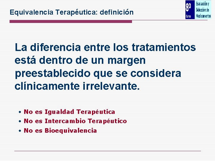 Equivalencia Terapéutica: definición La diferencia entre los tratamientos está dentro de un margen preestablecido