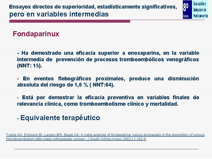 Ensayos directos de superioridad, estadísticamente significativos, pero en variables intermedias Fondaparinux - Ha demostrado