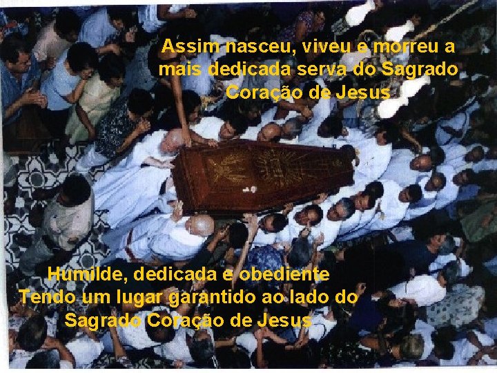 Assim nasceu, viveu e morreu a mais dedicada serva do Sagrado Coração de Jesus