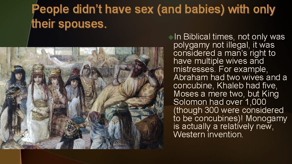 People didn’t have sex (and babies) with only their spouses. u. In Biblical times, People didn’t have sex (and babies) with only their spouses. u. In Biblical times,