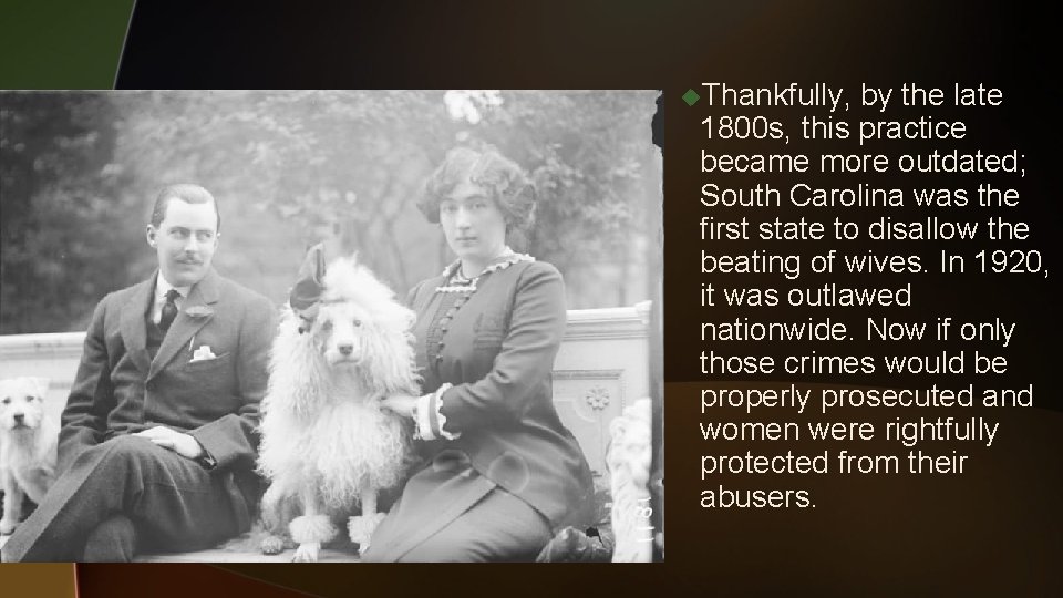 u. Thankfully, by the late 1800 s, this practice became more outdated; South Carolina u. Thankfully, by the late 1800 s, this practice became more outdated; South Carolina