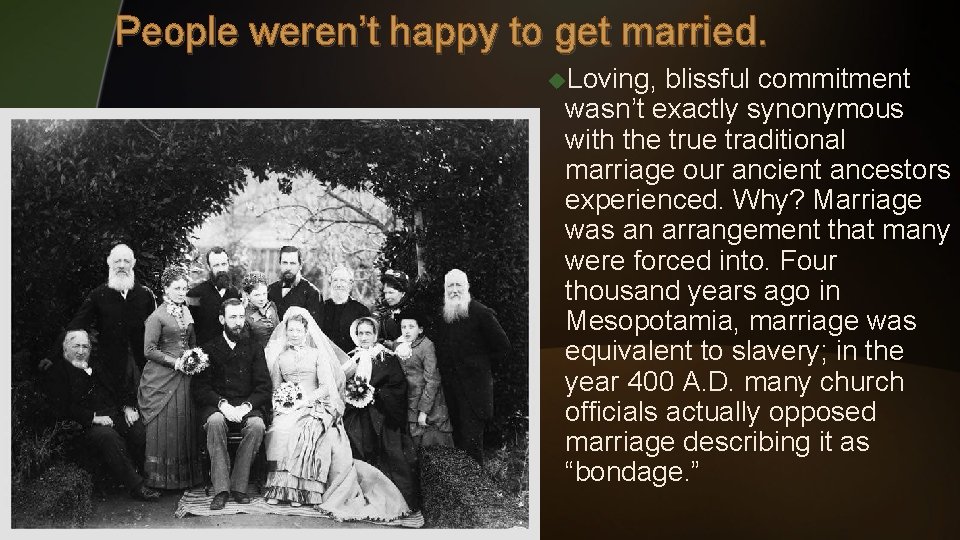 People weren’t happy to get married. u. Loving, blissful commitment wasn’t exactly synonymous with People weren’t happy to get married. u. Loving, blissful commitment wasn’t exactly synonymous with