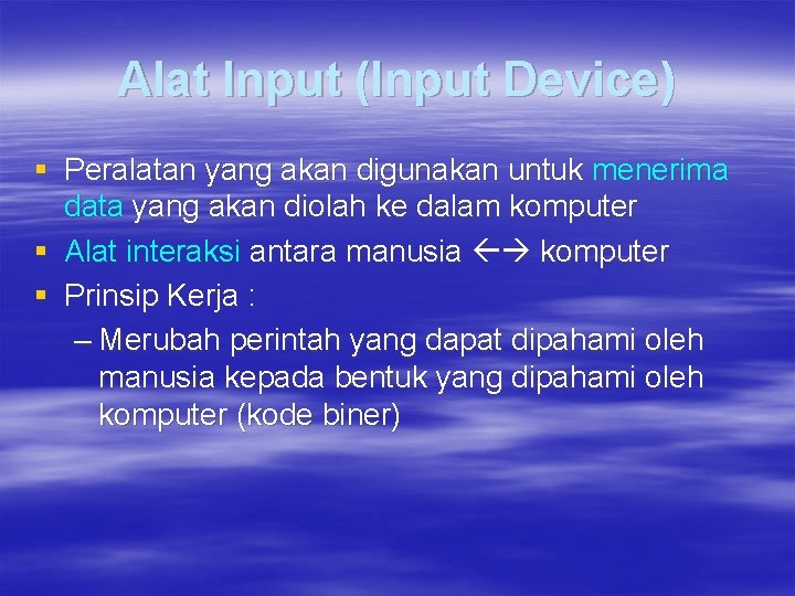 Alat Input (Input Device) § Peralatan yang akan digunakan untuk menerima data yang akan