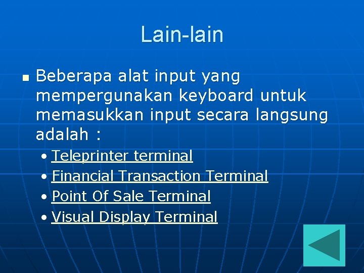 Lain-lain n Beberapa alat input yang mempergunakan keyboard untuk memasukkan input secara langsung adalah