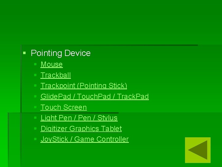 § Pointing Device § § § § Mouse Trackball Trackpoint (Pointing Stick) Glide. Pad