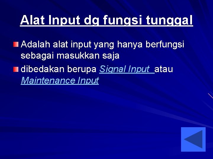 Alat Input dg fungsi tunggal Adalah alat input yang hanya berfungsi sebagai masukkan saja